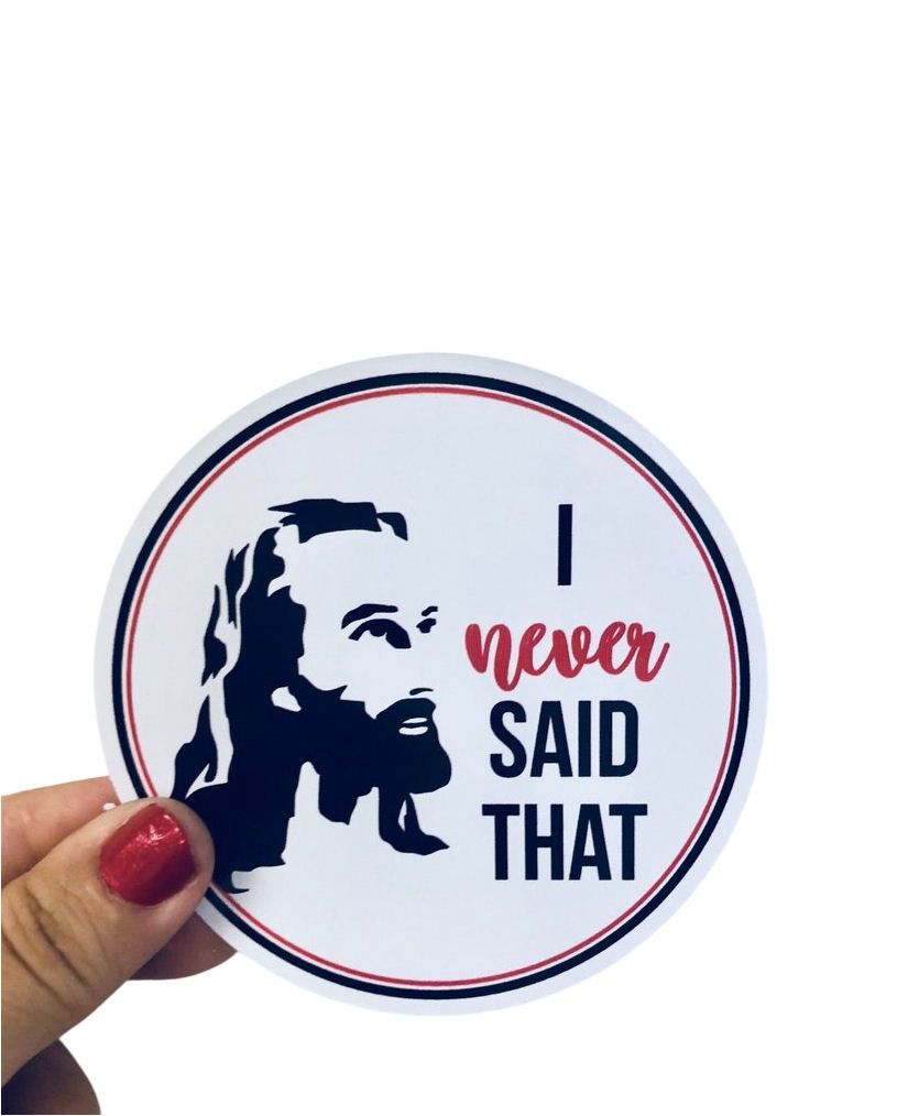 I Never Said That Sticker