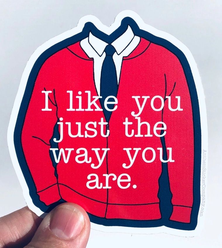 I Like You Just The Way You Are Sticker