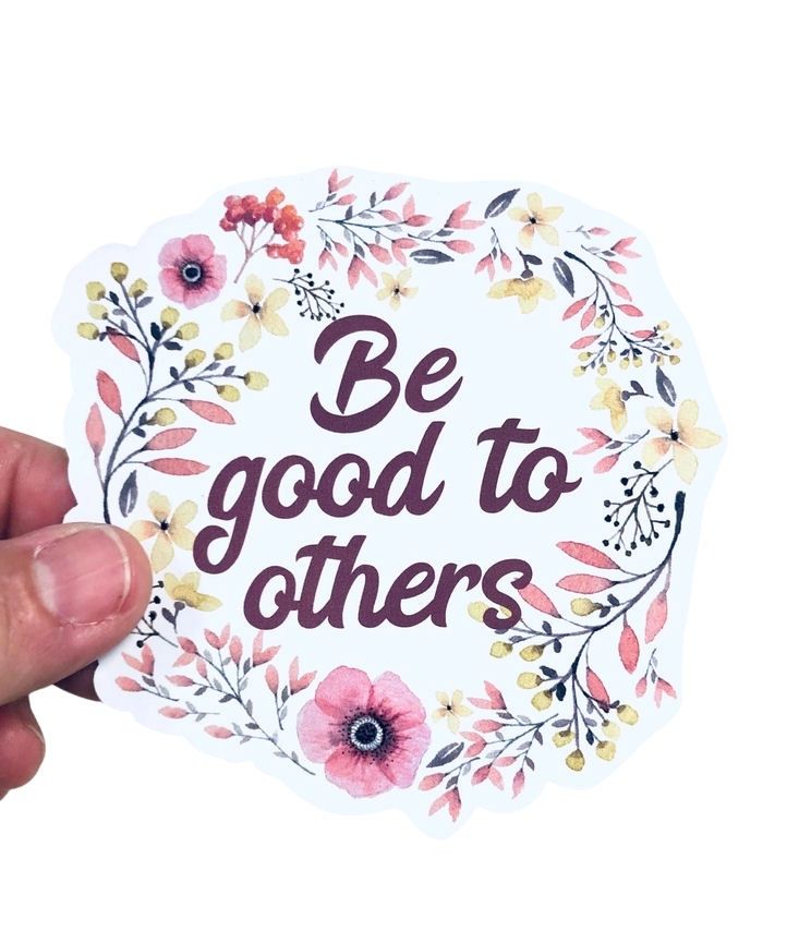 Be Good To Others Sticker