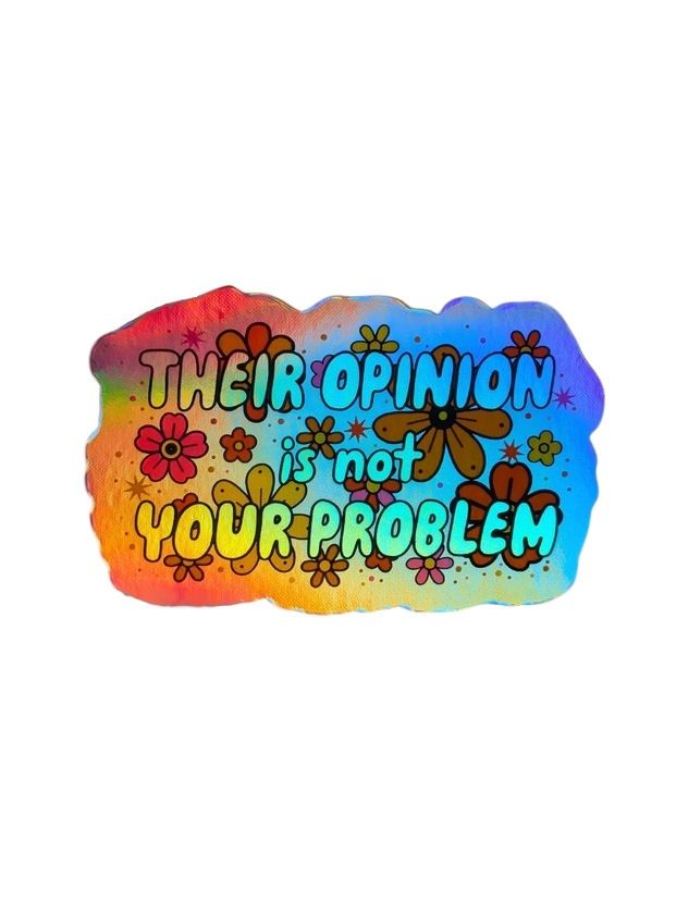 Their Opinion Is Not Your Problem Sticker