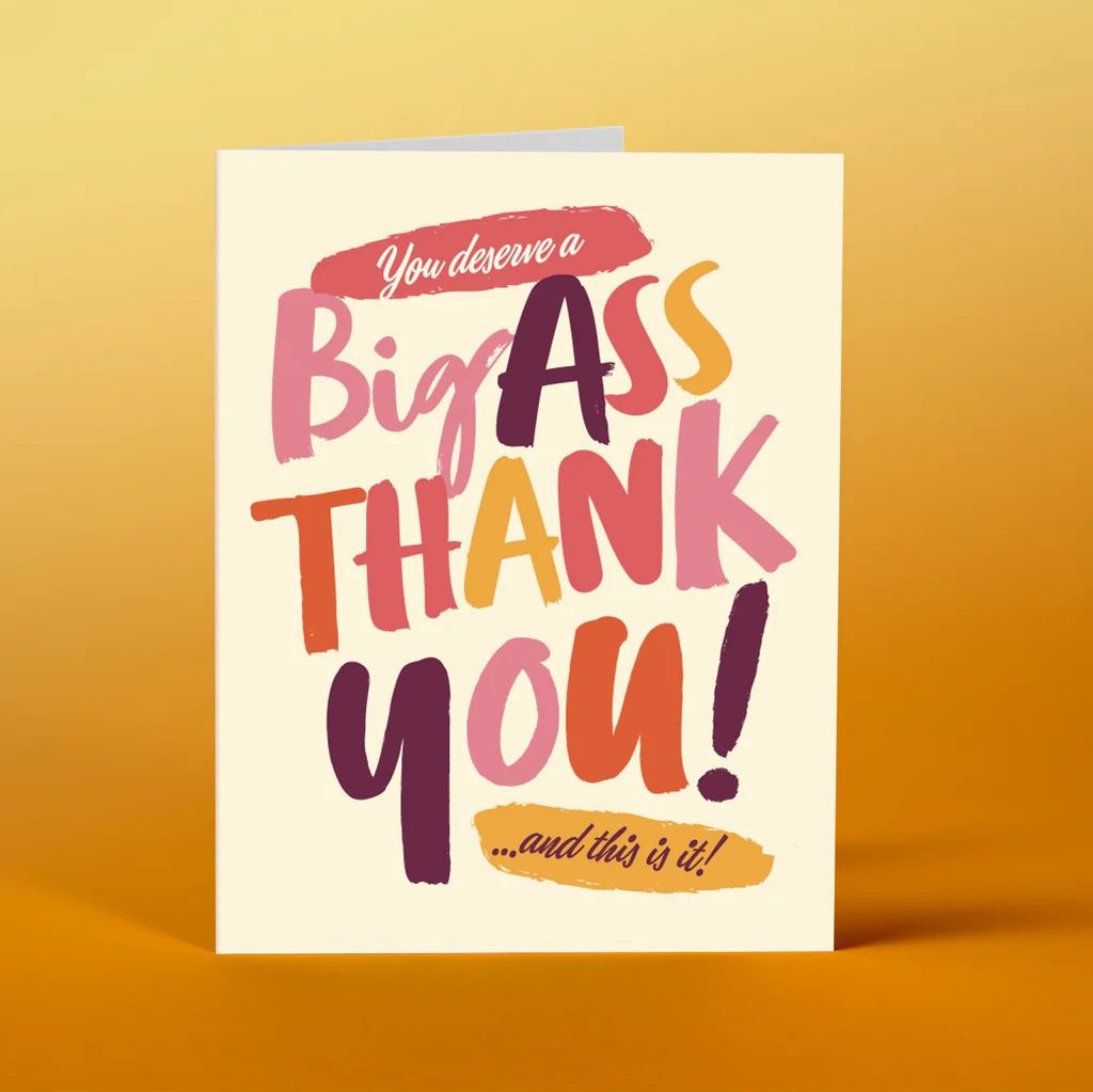 You Deserve A Big Ass Thank You Card