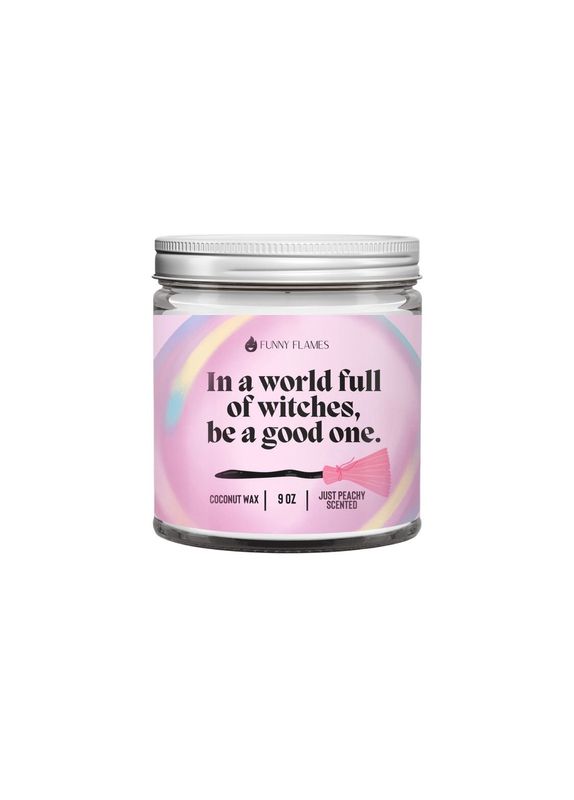 In A World Full Of Witches Be A Good One Wicked Candle