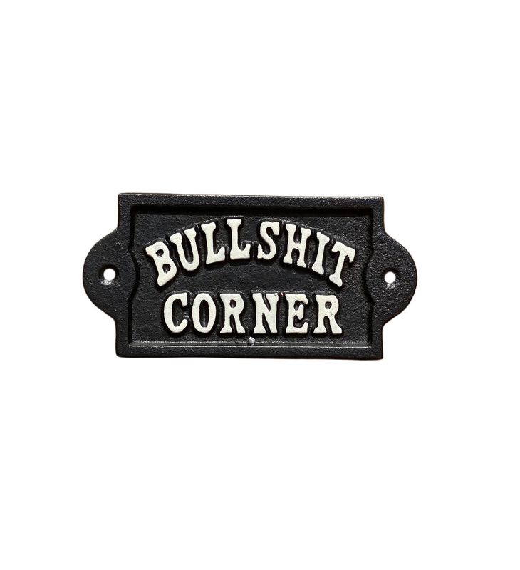 Bullshit Corner Cast Iron Sign