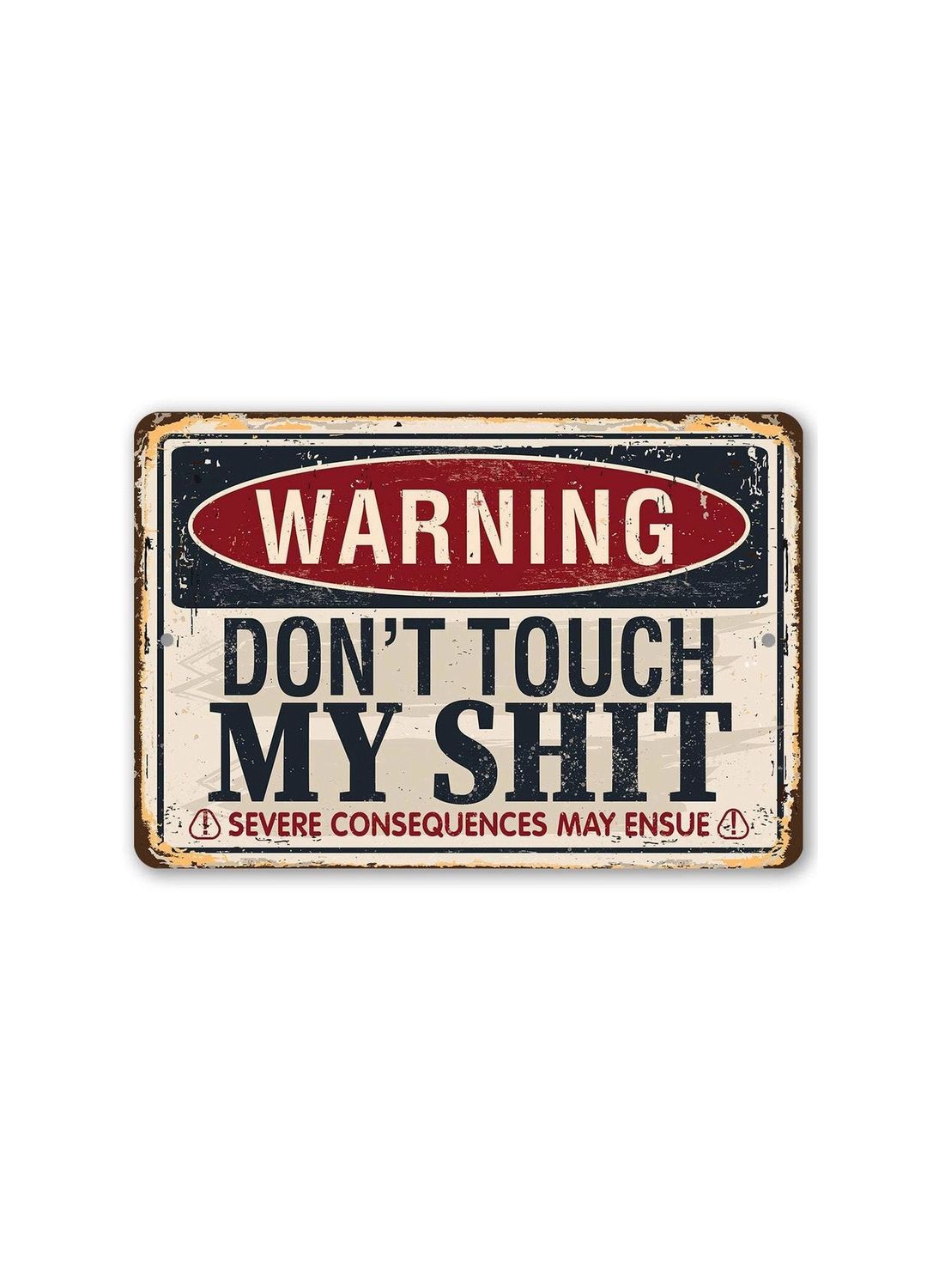Warning Don’t Touch My Shit Metal Sign