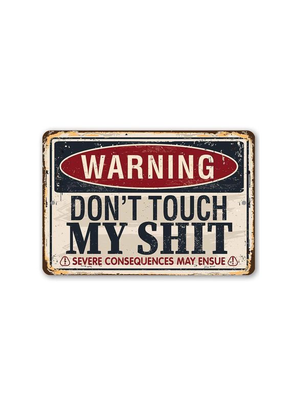 Warning Don’t Touch My Shit Metal Sign