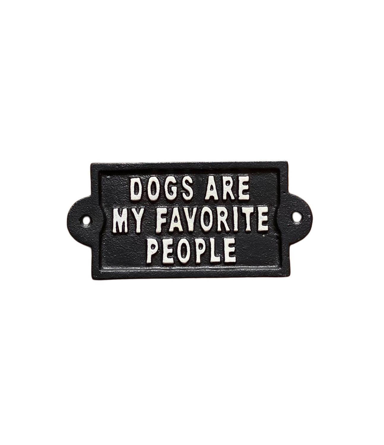 Dogs Are My Favorite People Cast Iron Sign