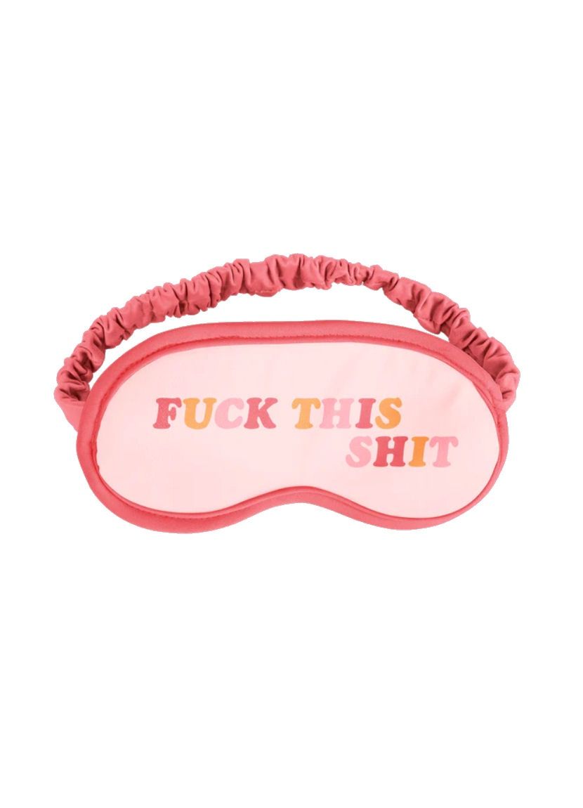 Fuck This Shit Sleep Mask