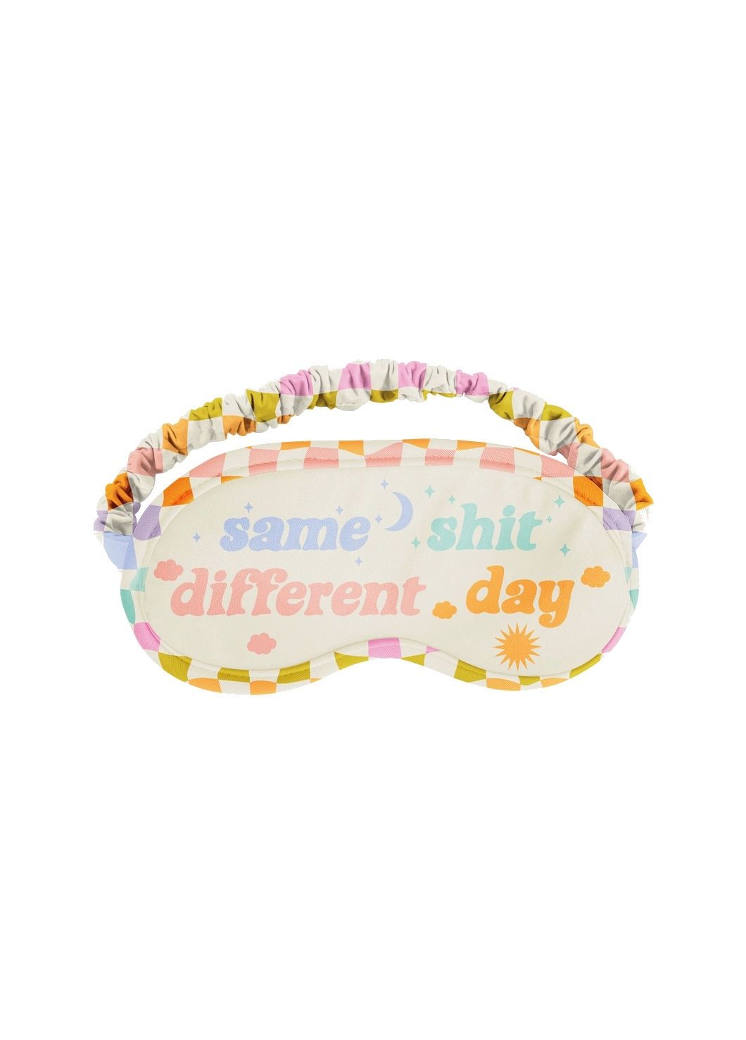 Same Shit Different Day Sleep Mask