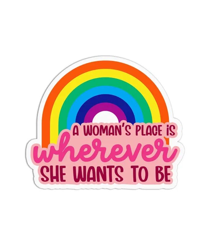A Woman’s Place Is Wherever She Wants To Be Sticker