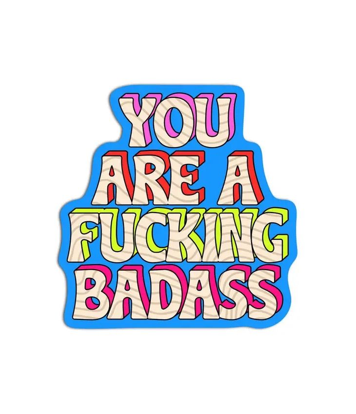 You Are A Fucking Badass Sticker