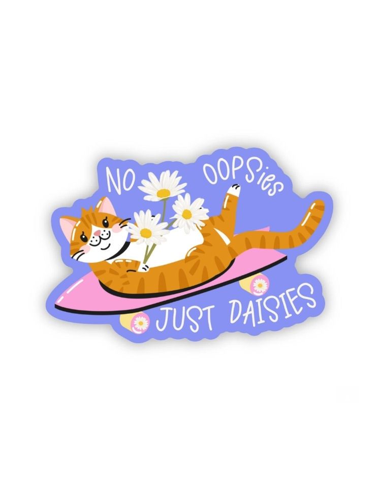No Oopsies Just Daisies Cat Sticker