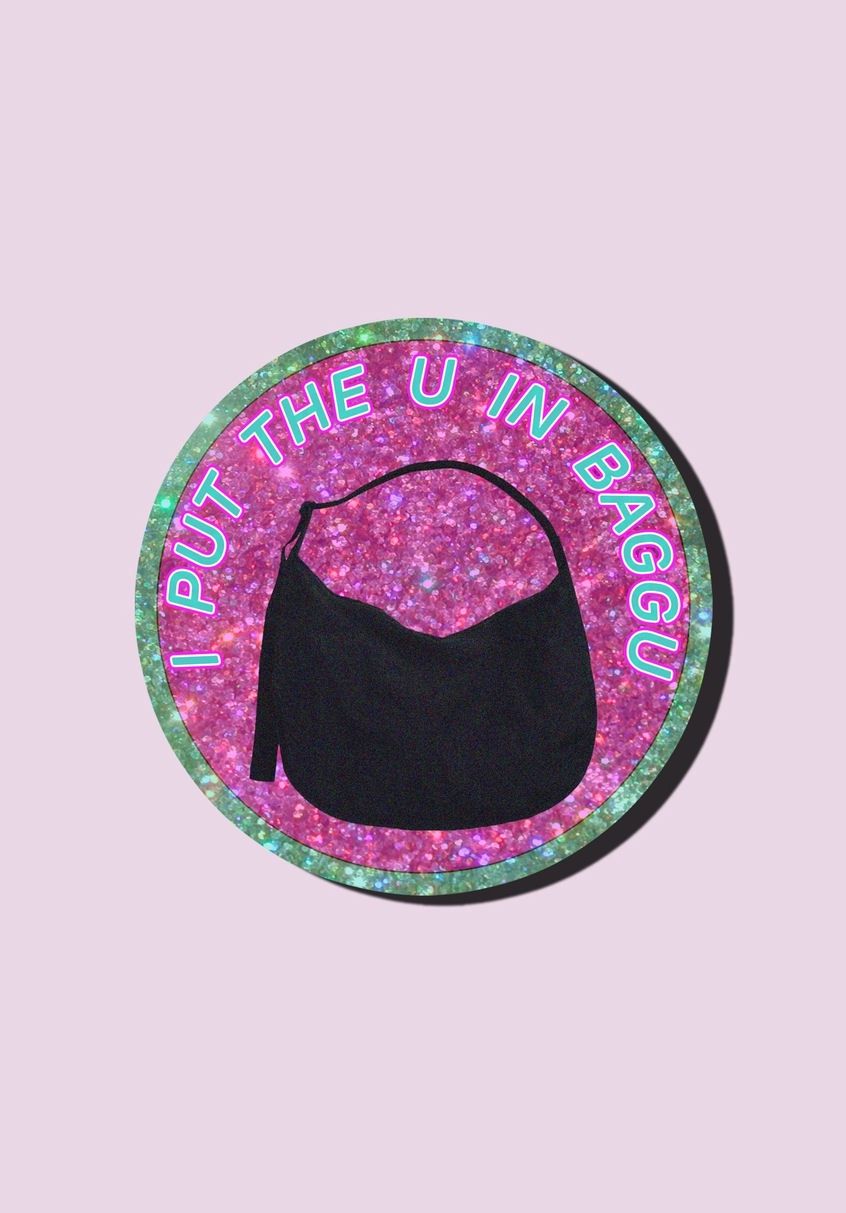 I Put The U In Baggu Sticker