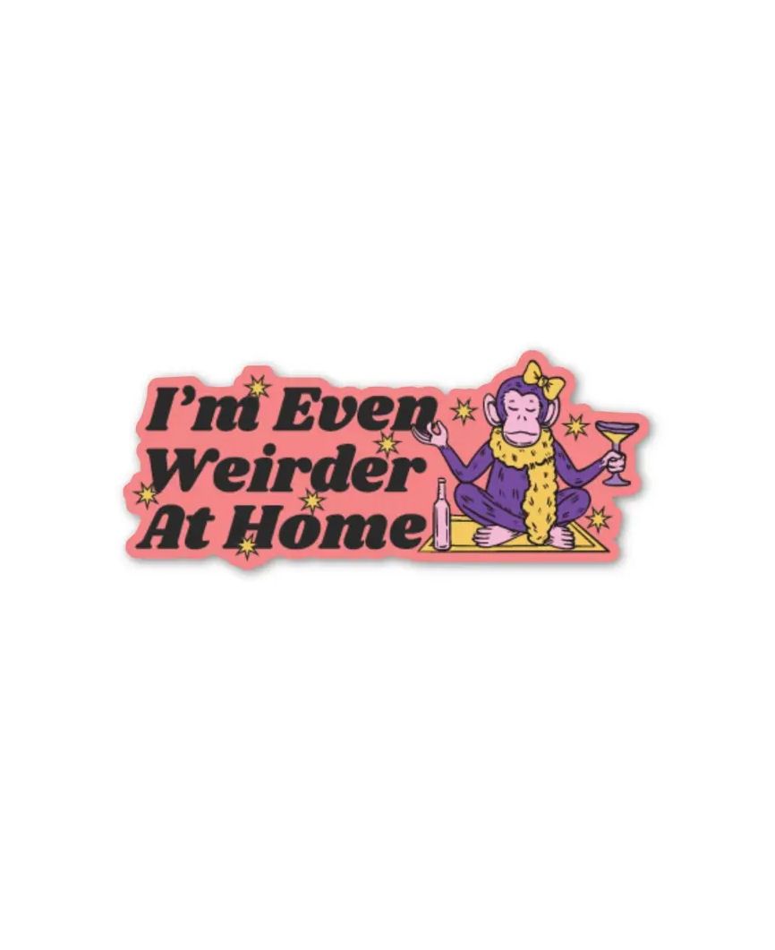 I’m Even Weirder At Home Monkey Sticker
