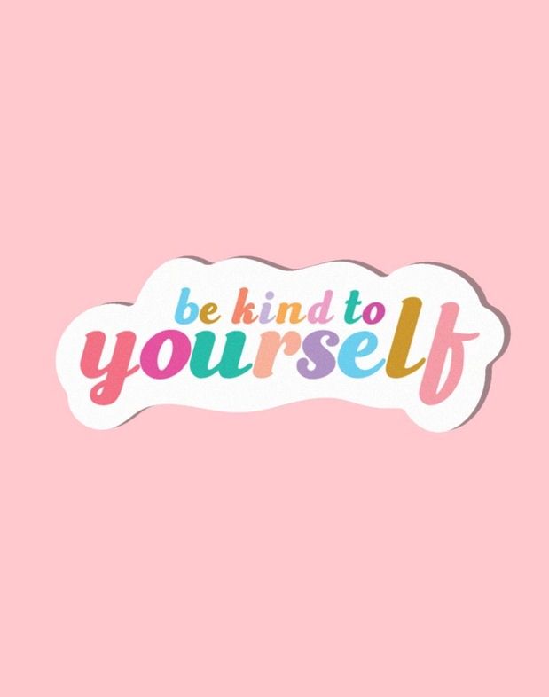 Be Kind To Yourself Sticker