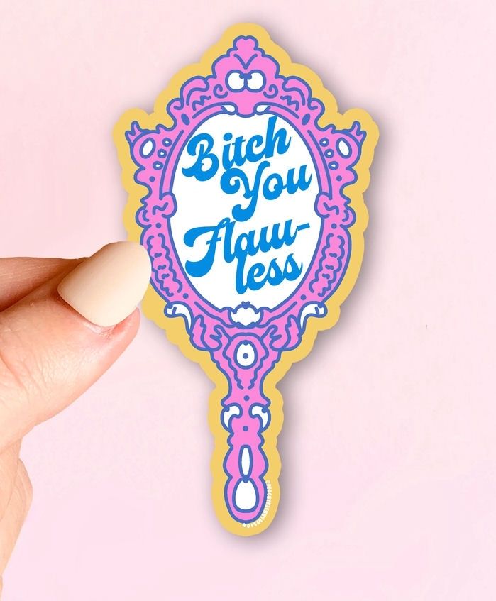 Bitch You Flawless Sticker
