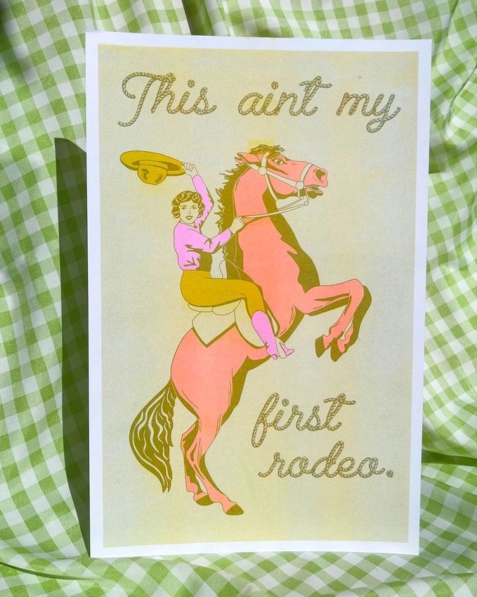 This Ain't My First Rodeo 11x17 Print