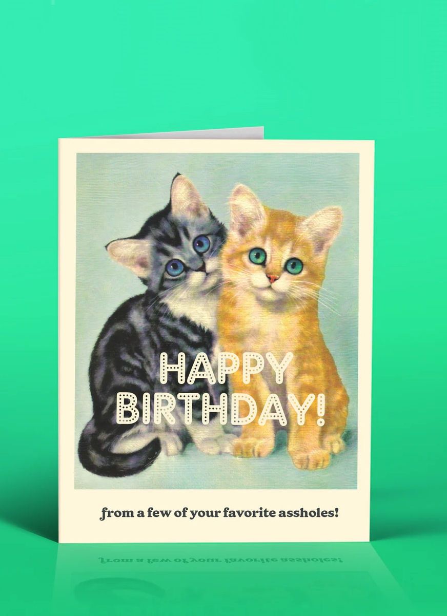 Happy Birthday From A Few Of Your Favorite Assholes Card