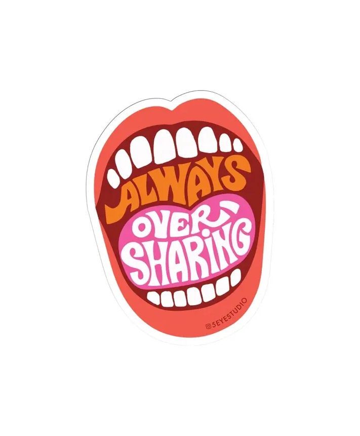 Always Oversharing Sticker