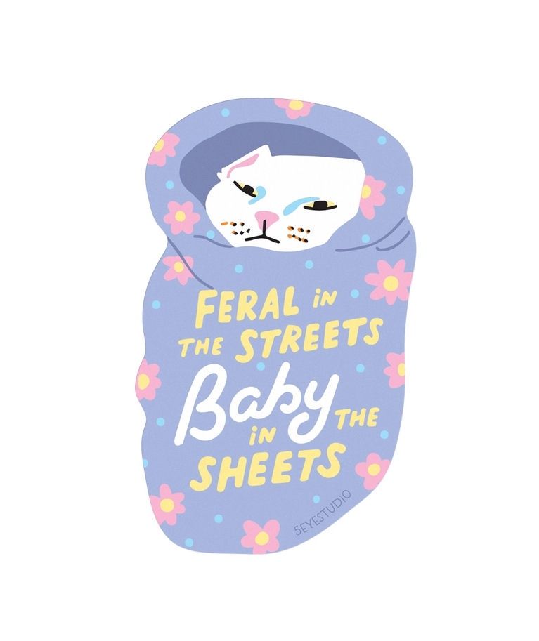 Feral In The Streets, Baby In The Sheets Sticker