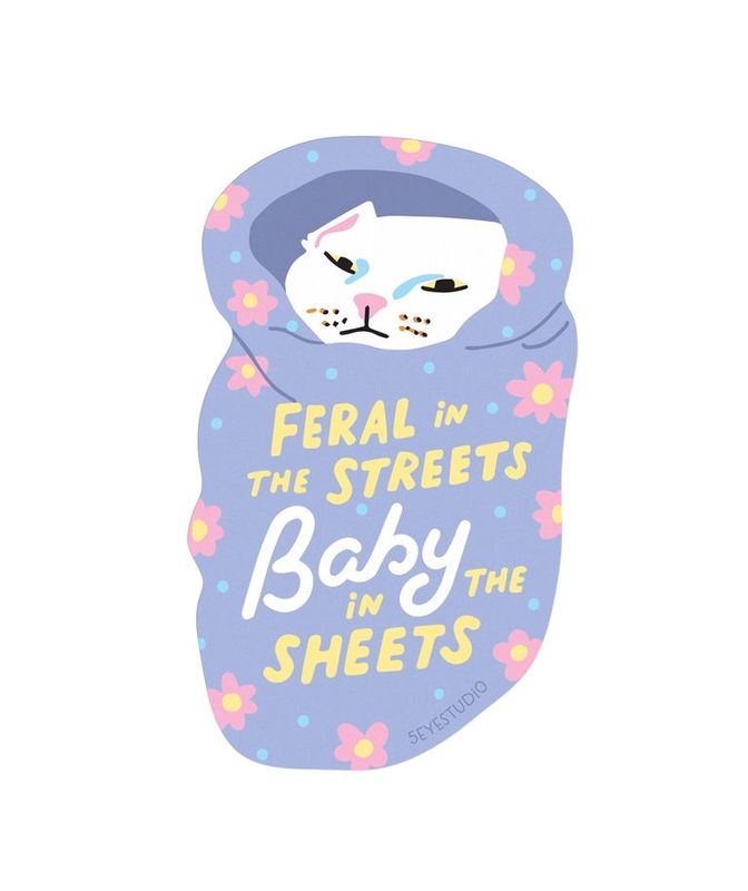 Feral In The Streets, Baby In The Sheets Sticker
