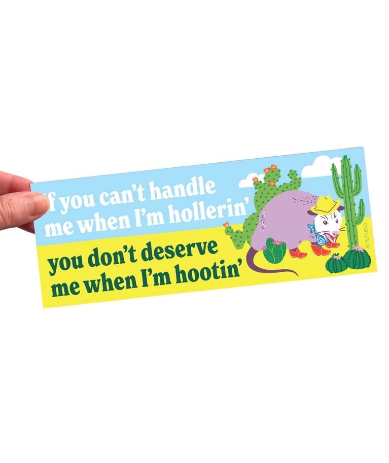 If You Can’t Handle Me Hootin Hollerin Bumper Sticker