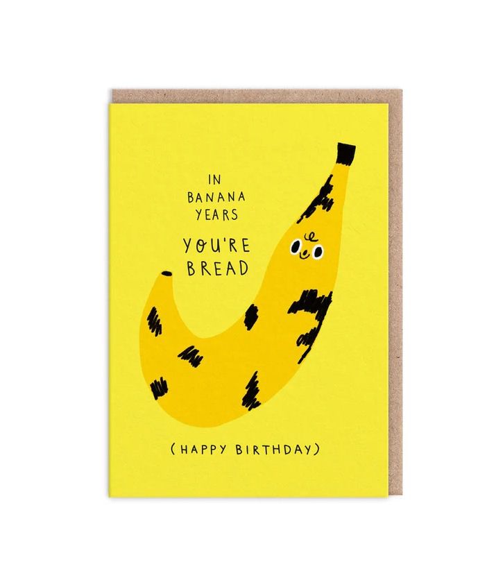 In Banana Years, You’re Bread Happy Birthday Card