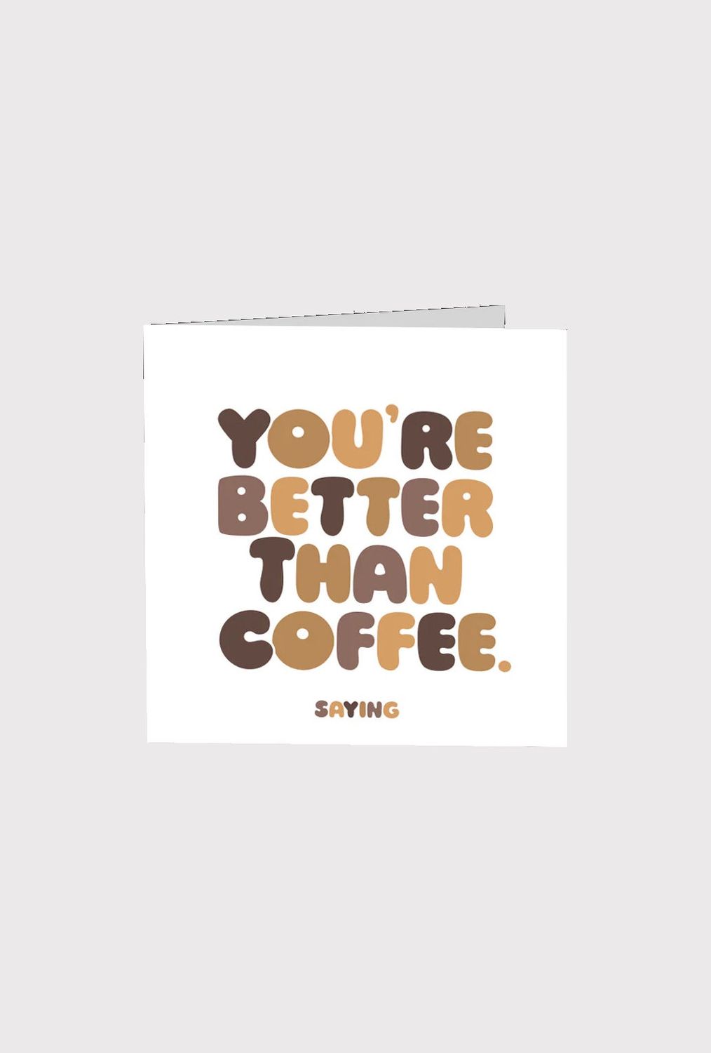 You&#39;re Better Than Coffee Card