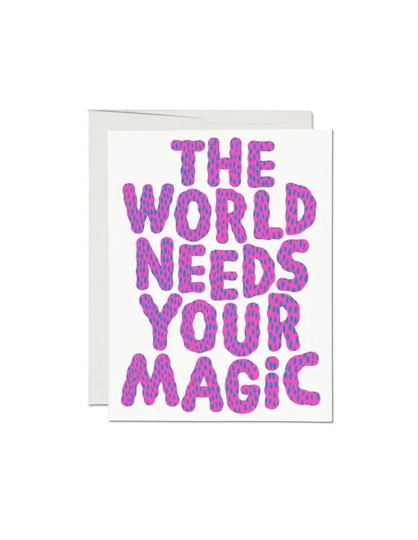 The World Needs Your Magic Card