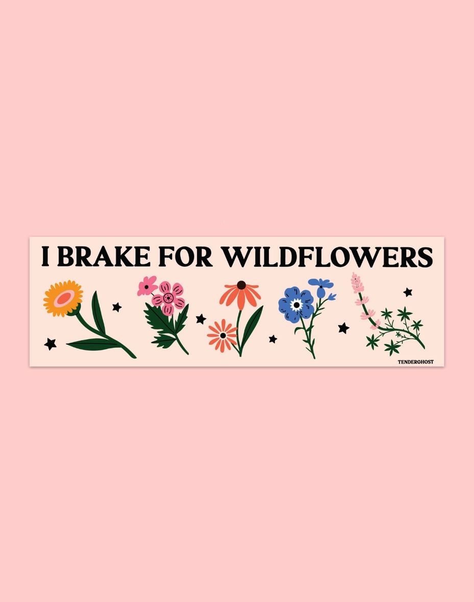 I Break For Wildflowers Bumper Magnet