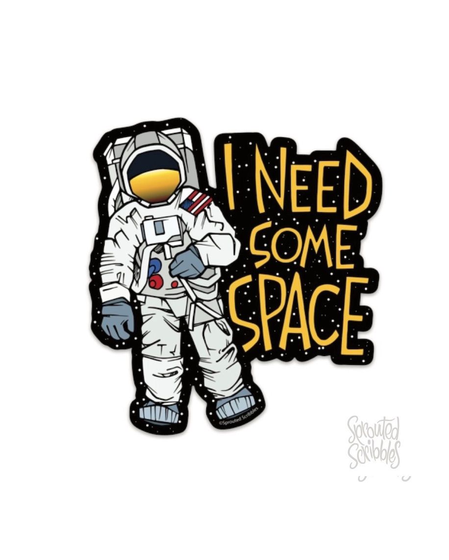 I Need Some Space Astronaut Sticker