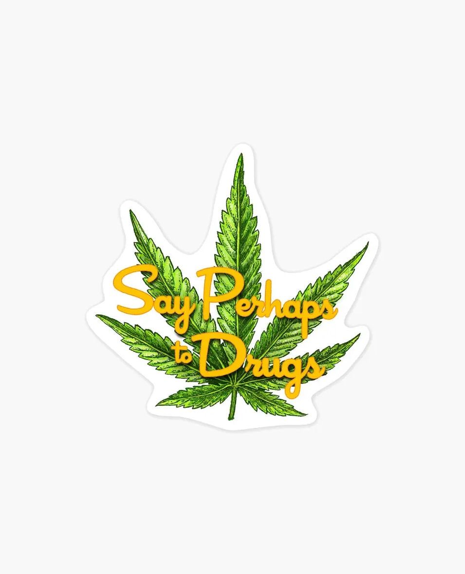 Say Perhaps To Drugs Sticker