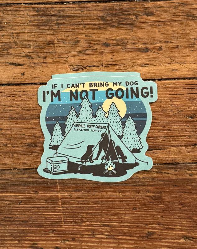 If I Can’t Bring My Dog I’m Not Going Asheville North Carolina Sticker