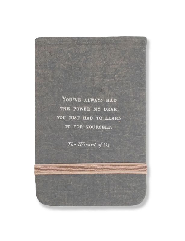 You’ve Always Had The Power My Dear Fabric Notebook