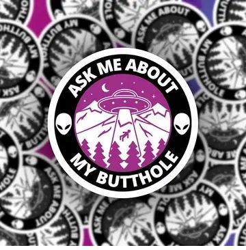 Ask Me About My Butthole Sticker