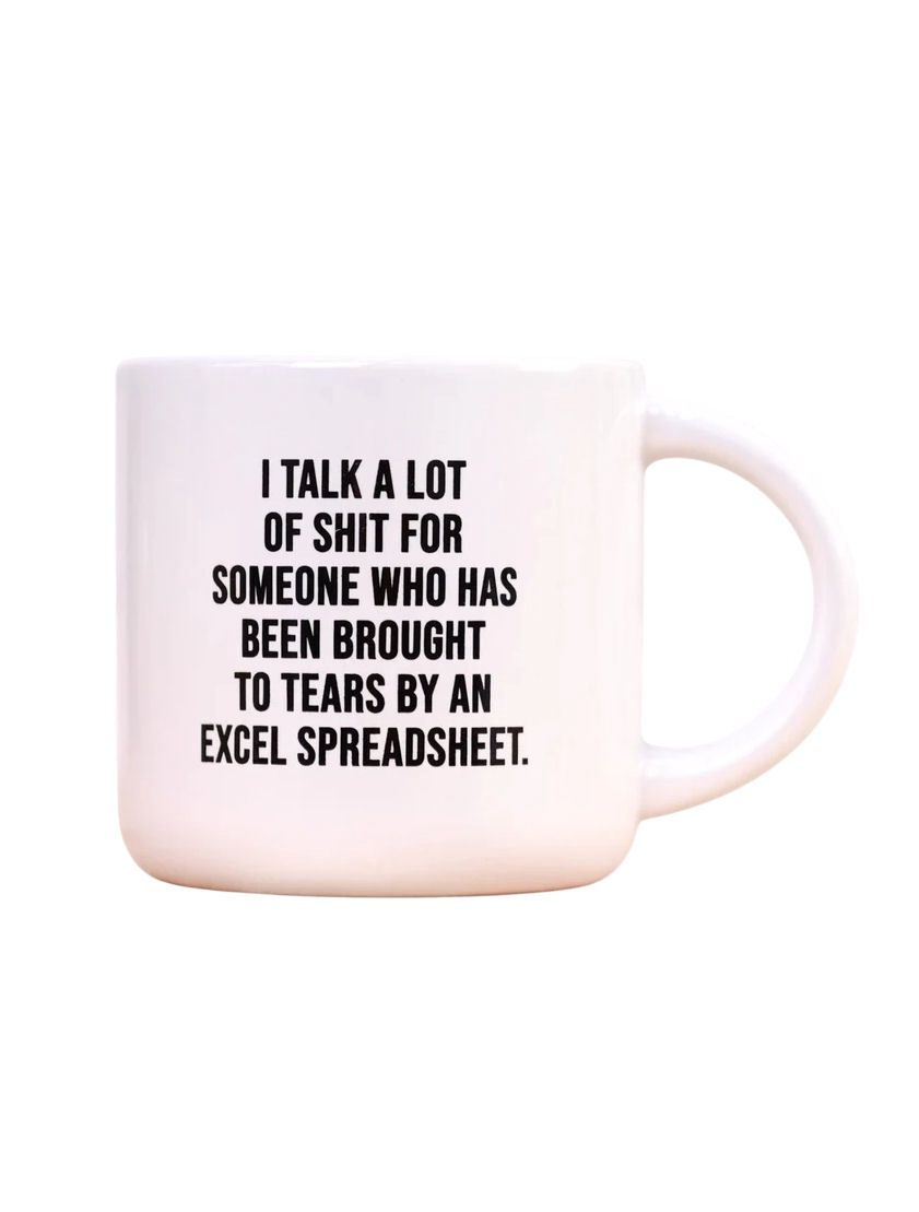 I Talk A Lot Of Shit...Brought To Tears By Excel Mug