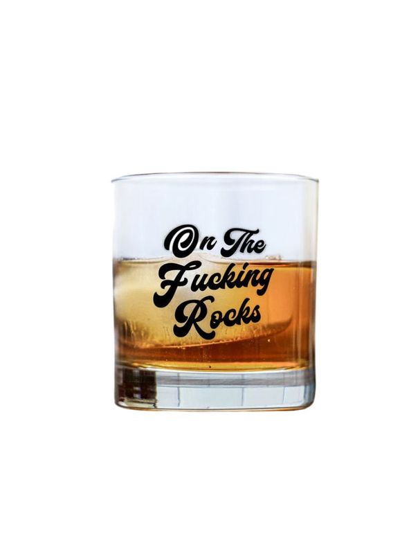 On The Fucking Rocks Whiskey Glass