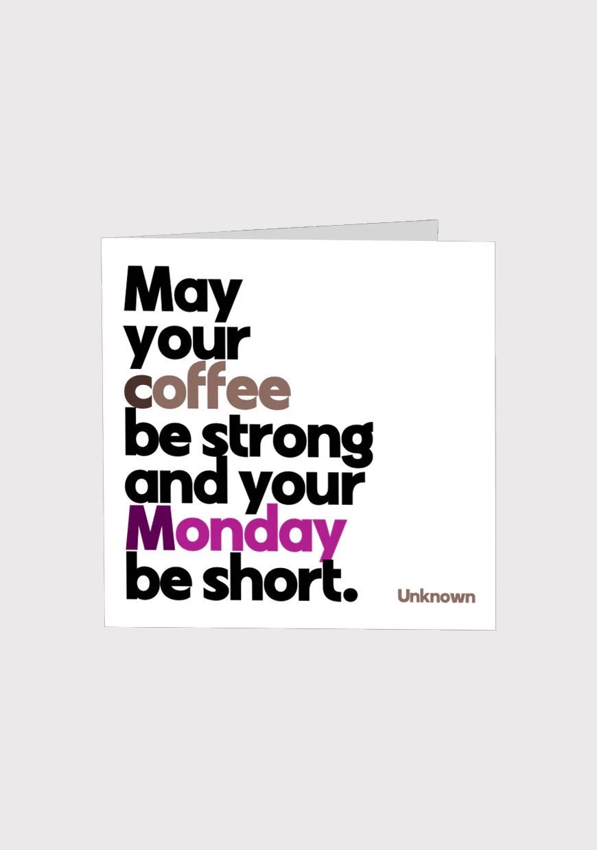 May Your Coffee Be Strong And Your Monday Be Short Card