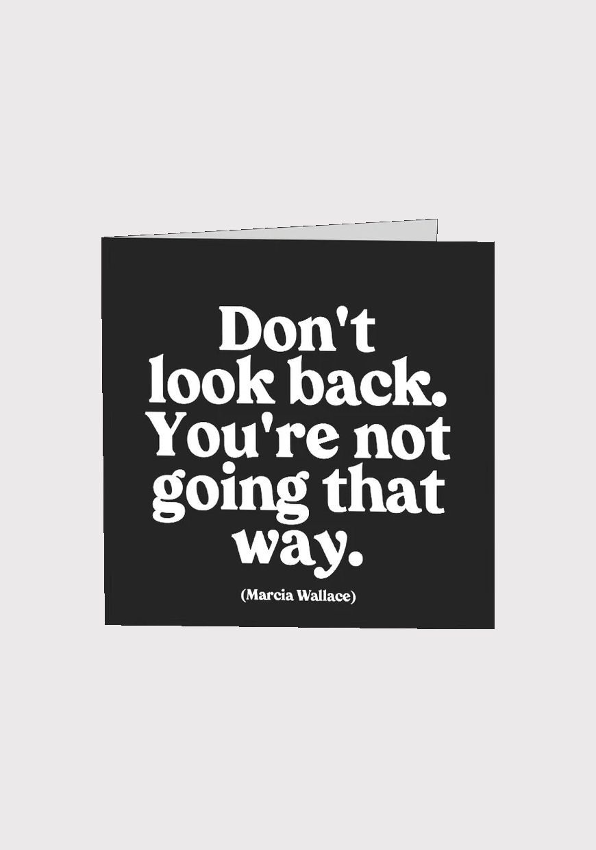 Don’t Look Back. You&#39;re Not Going That Way. Card