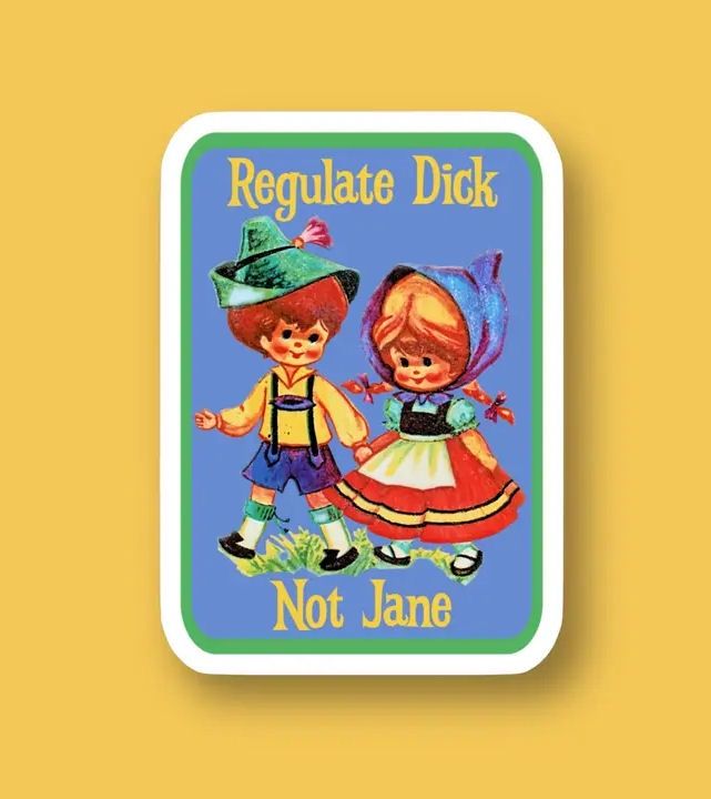 Regulate Dick Not Jane Sticker