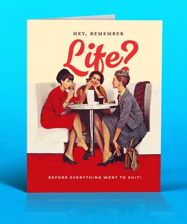 Hey Remember Life? Before Everything Went To Shit Card