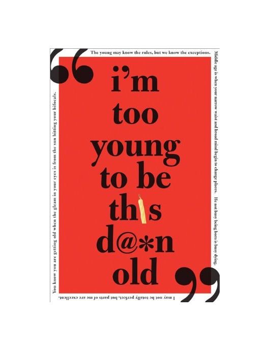 I’m Too Young To Be This Damn Old Paperback Book