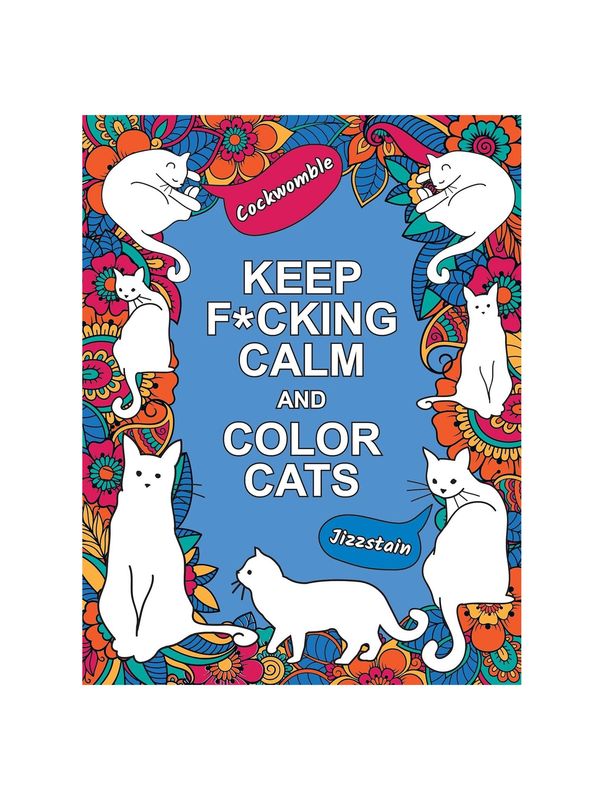 Keep Fucking Calm And Color Cats Paperback Book