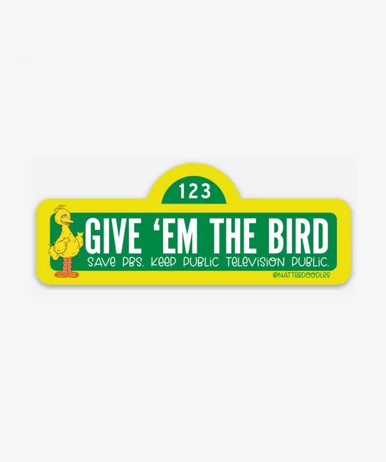 Give ‘Em The Bird PBS Sticker