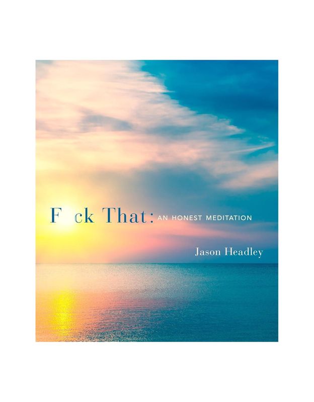 Fuck That: An Honest Meditation Hardcover Book