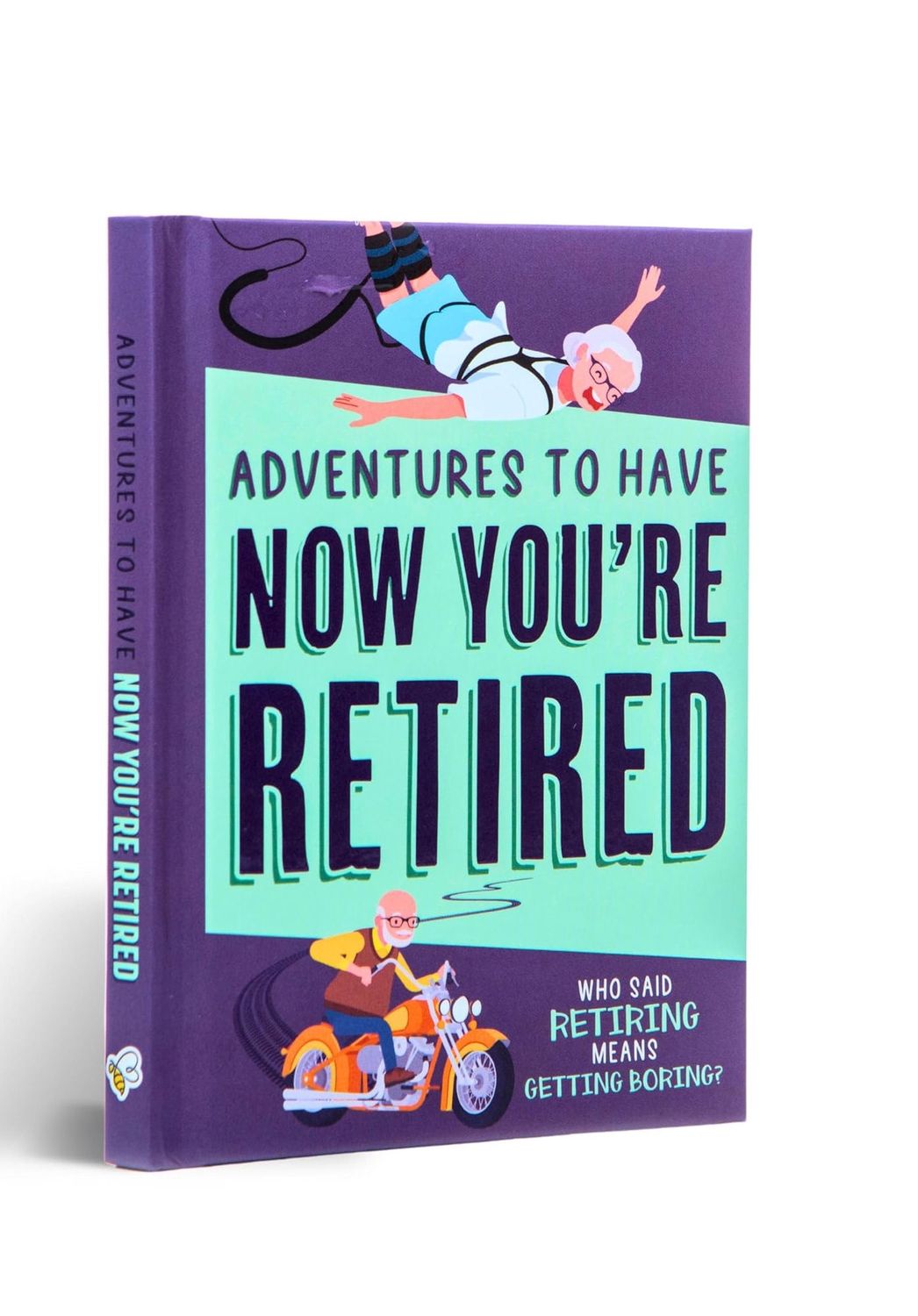 Adventures To Have Now You’re Retired Hardcover Book