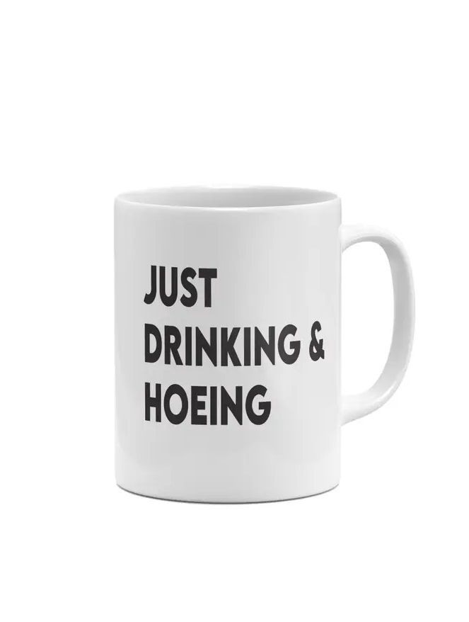 Just Drinking And Hoeing Mug