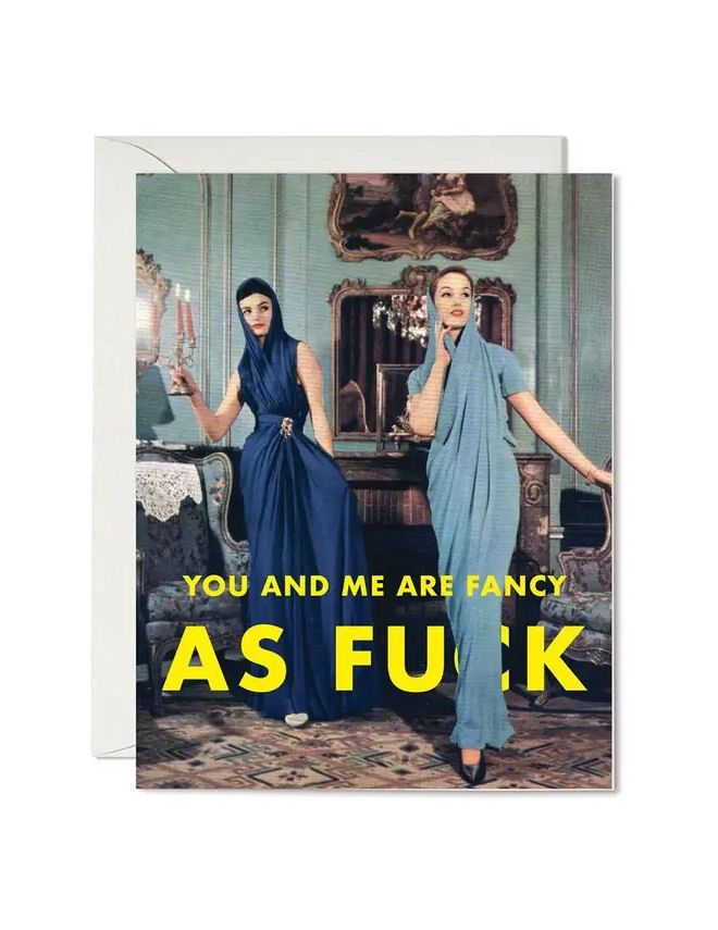 You And Me Are Fancy As Fuck Card