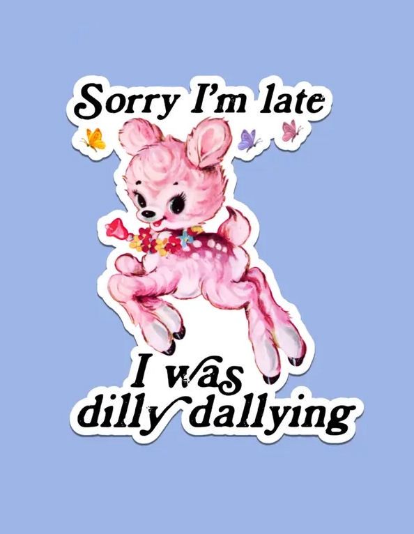 Sorry I’m Late I Was Dilly Dallying Deer Sticker