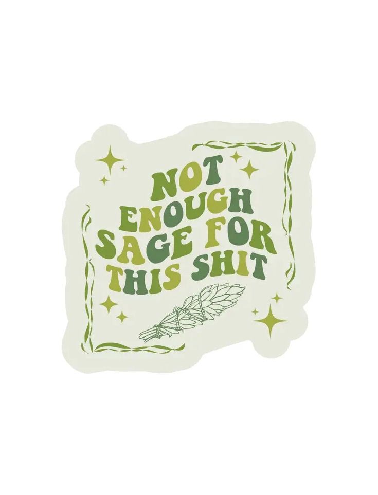 Not Enough Sage For This Shit Sticker