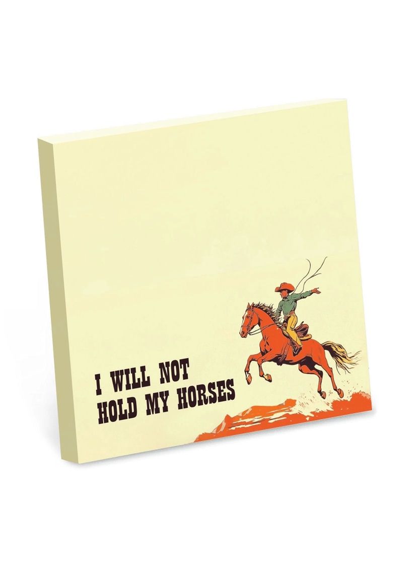 I Will Not Hold My Horses Sticky Notes